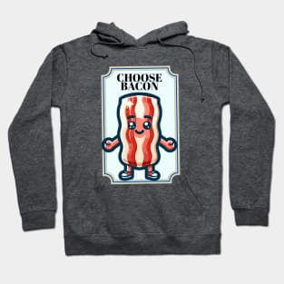 Choose Bacon Hoodie